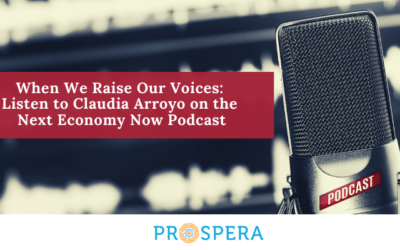 When We Raise Our Voices: Listen to Claudia Arroyo on the Next Economy Now Podcast