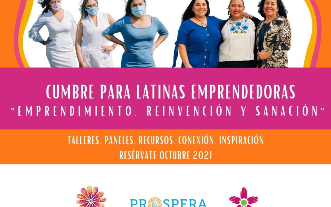 Cumbre para Latinas Emprendedoras “Emprendimiento, Reinvención y Sanación” 2021