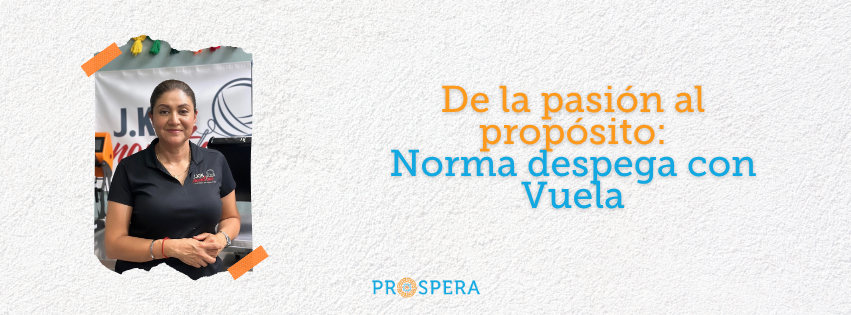 De la pasión al propósito: Norma despega con Vuela