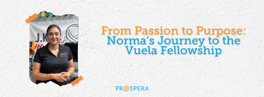 From Passion to Purpose: Norma’s Journey to the Vuela Fellowship