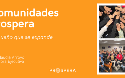 Comunidades Prospera: Un sueño que se expande